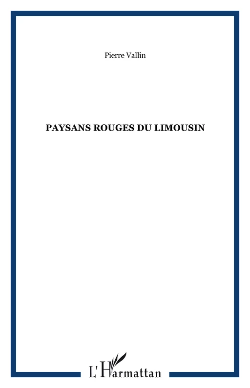 Paysans rouges du Limousin - Pierre Vallin - Editions L'Harmattan