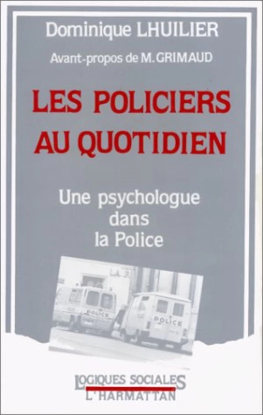 Les policiers au quotidien - Dominique Lhuilier - Editions L'Harmattan