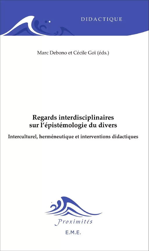 Regards interdisciplinaires sur l'épistémologie du divers - Marc-Williams Debono, Cécile Goï - EME Editions