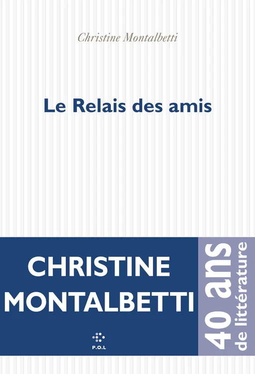 Le Relais des amis - Christine Montalbetti - POL Editeur