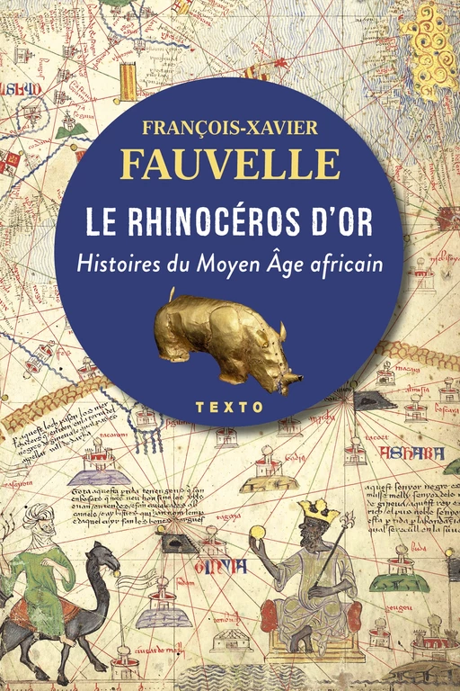 Le rhinocéros d'or - François-Xavier Fauvelle - Tallandier