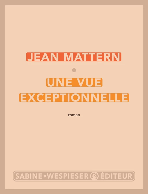 Une vue exceptionnelle - Jean Mattern - Sabine Wespieser éditeur