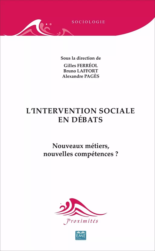 L'intervention sociale en débats - Gilles Ferréol, Alexandre Pagès, Bruno Laffort - EME Editions