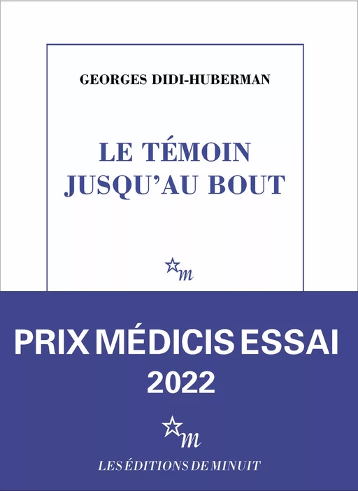 Le Témoin jusqu'au bout - Georges Didi-Huberman - Minuit