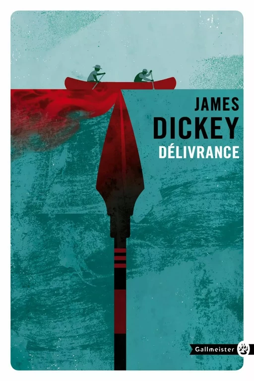 Délivrance - James DICKEY - Editions Gallmeister