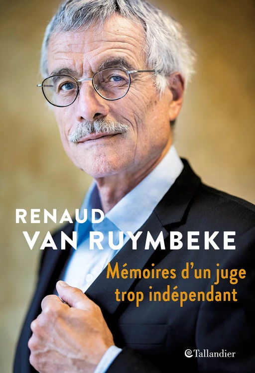 Mémoires d'un juge trop indépendant - Renaud Van Ruymbeke - Tallandier