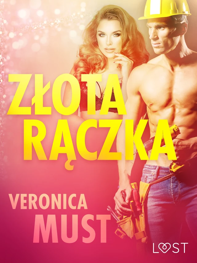 Złota rączka - opowiadanie erotyczne - Veronica Must - Saga Egmont International