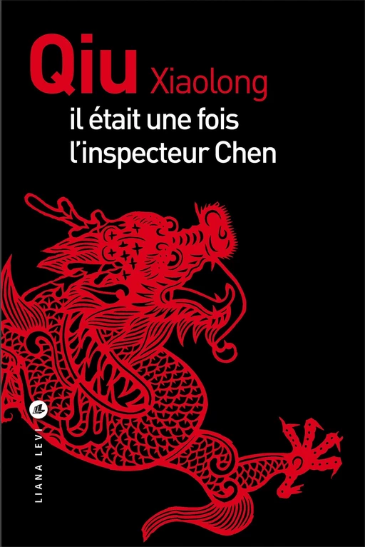 Il était une fois l'inspecteur Chen - Xiaolong Qiu - LIANA LEVI