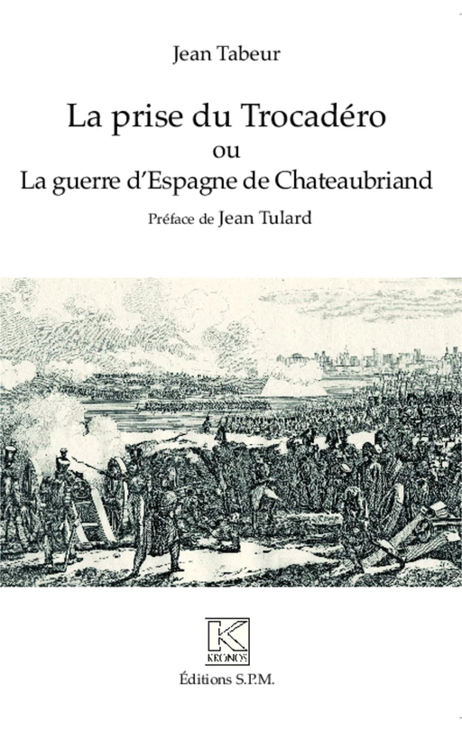 La prise du Trocadéro ou La guerre d'Espagne de Chateaubriand - Jean Tabeur - SPM