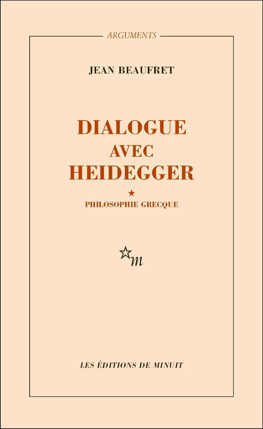 Dialogue avec Heidegger I. Philosophie grecque - Jean Beaufret - Minuit