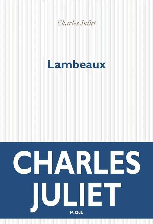 Lambeaux - Charles Juliet - POL Editeur