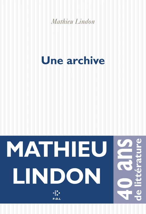 Une archive - Mathieu Lindon - POL Editeur