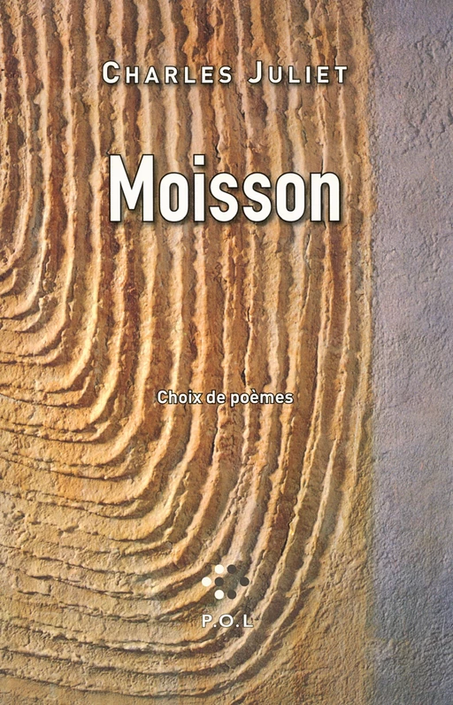 Moisson - Charles Juliet - POL Editeur