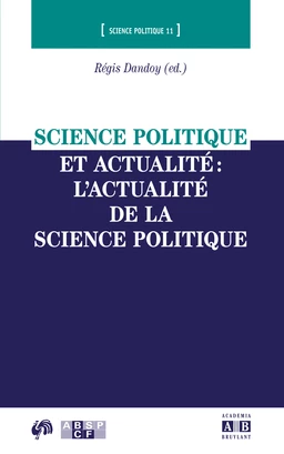 Science politique et actualité : l'actualité de la science politique