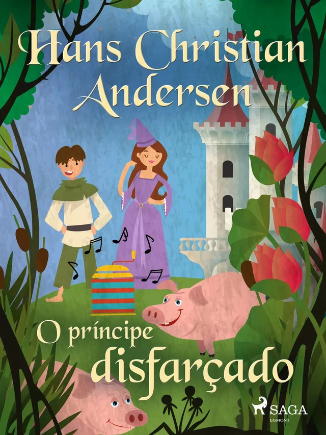 O príncipe disfarçado - Hans Christian Andersen - Saga Egmont International