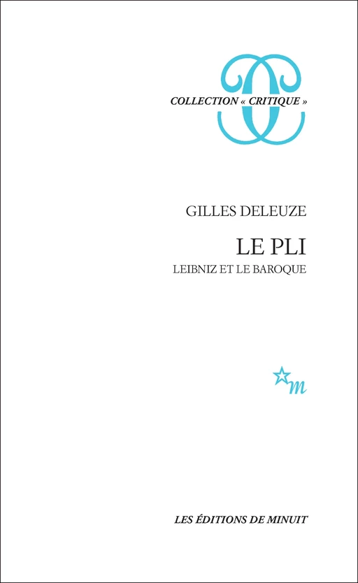 Le Pli. Leibniz et le Baroque - Gilles Deleuze - Minuit