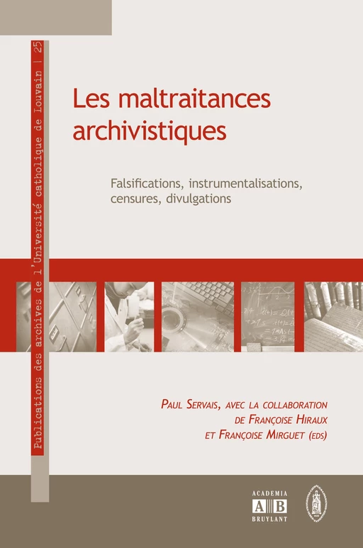 Les maltraitances archivistiques - Françoise Hiraux, Françoise Mirguet, Paul Servais - Academia