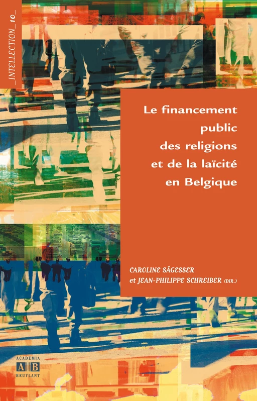 Le financement public des religions et de la laïcité en Belgique - Jean-Philippe Schreiber, Caroline Sägesser - Academia