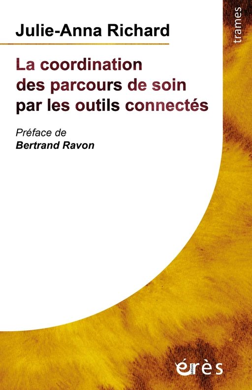 La coordination des parcours de soin par les outils connectés - Julie-Anna Richard - Eres