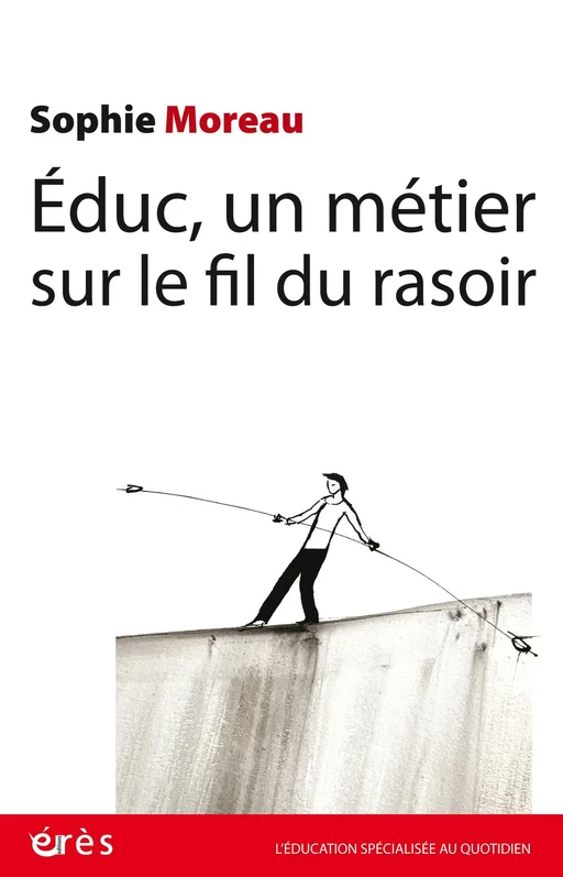 Educ, un métier sur le fil du rasoir - Sophie Moreau - Eres