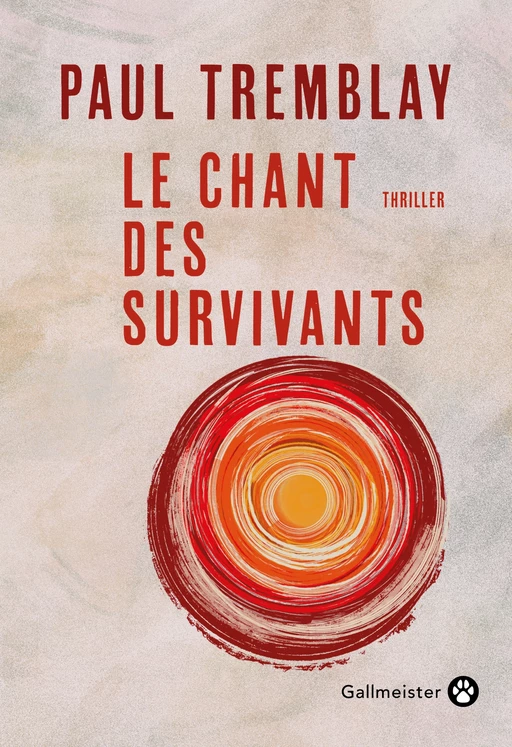 Le Chant des survivants - Paul Tremblay - Editions Gallmeister