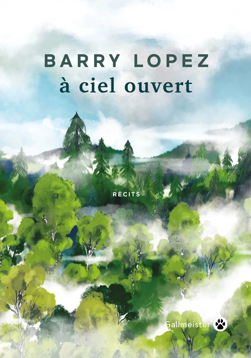 À ciel ouvert - Barry LOPEZ - Editions Gallmeister