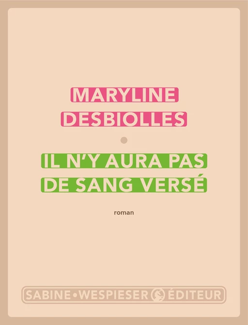 Il n'y aura pas de sang versé - Maryline Desbiolles - Sabine Wespieser éditeur