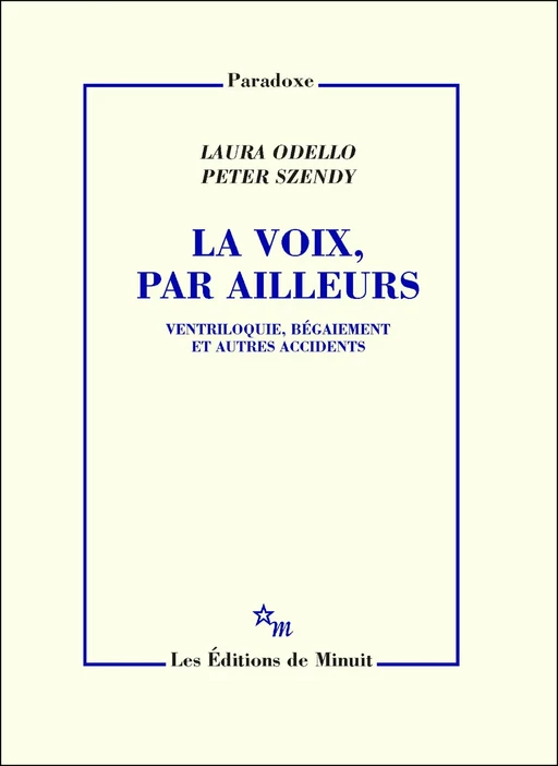 La Voix, par ailleurs - Laura Odello, Peter Szendy - Minuit