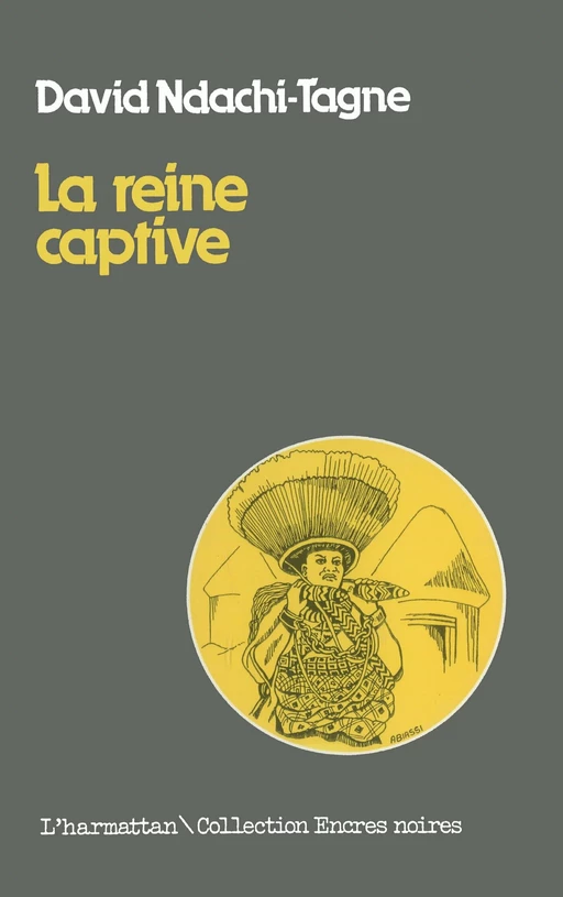 La reine captive - David Ndachi Tagne - Editions L'Harmattan