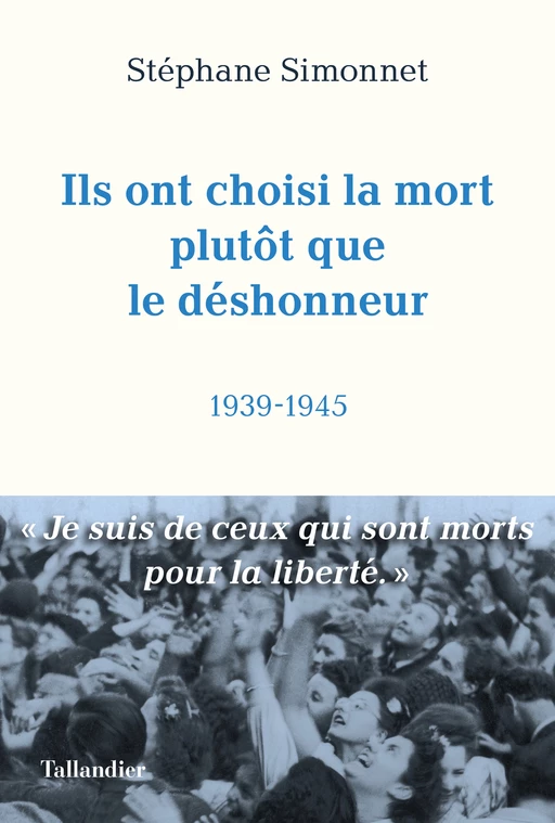 Ils ont choisi la mort plutôt que le déshonneur - Stéphane Simmonet - Tallandier