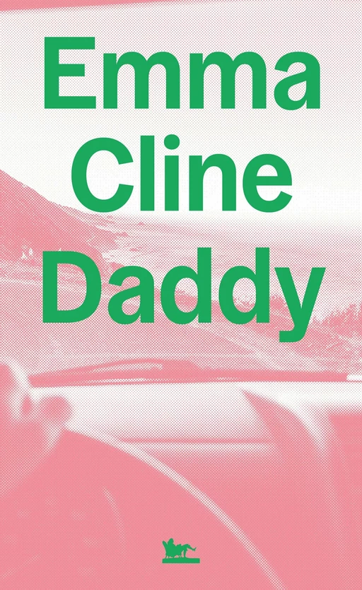 Daddy - Emma Cline - Editions de la Table Ronde