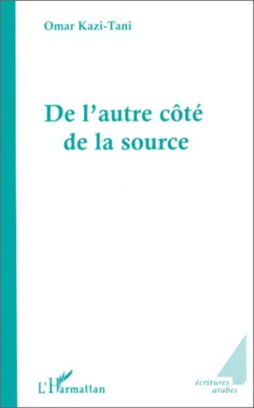 AUTRE (DE L') COTE DE LA SOURCE - Omar Kazi-Tani - Editions L'Harmattan