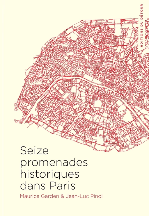 Seize promenades historiques dans Paris - Maurice Garden, Jean-Luc Pinol - Détour