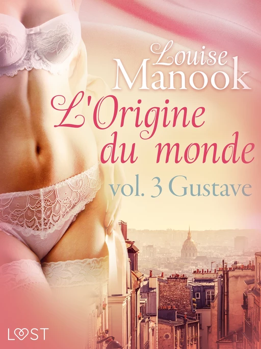 L'Origine du monde vol. 3 : Gustave – Une nouvelle érotique - Louise Manook - Saga Egmont French