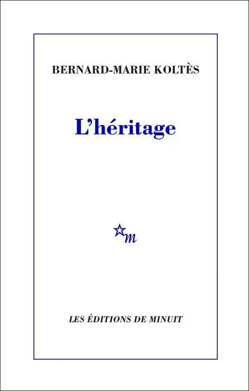 L'Héritage - Bernard-Marie Koltès - Minuit