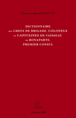 Dictionnaire des chefs de brigade, colonels et capitaines de vaisseau de Bonaparte, premier consul