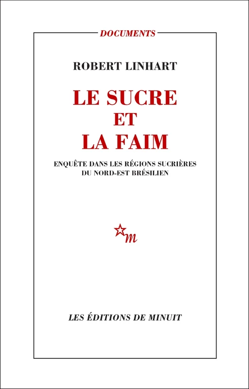 Le Sucre et la Faim. Enquête dans les régions sucrières du Nord-Est brésilien - Robert Linhart - Minuit