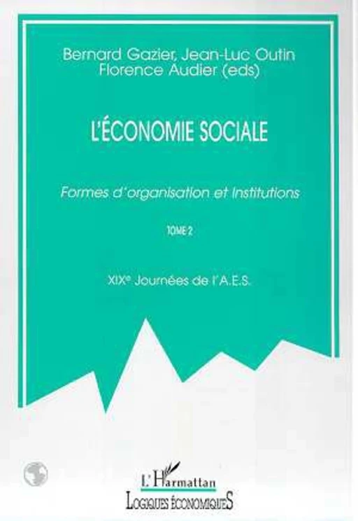 L'ECONOMIE SOCIALE - Bernard Gazier, Florence Audier, Jean-Luc Outin - Editions L'Harmattan