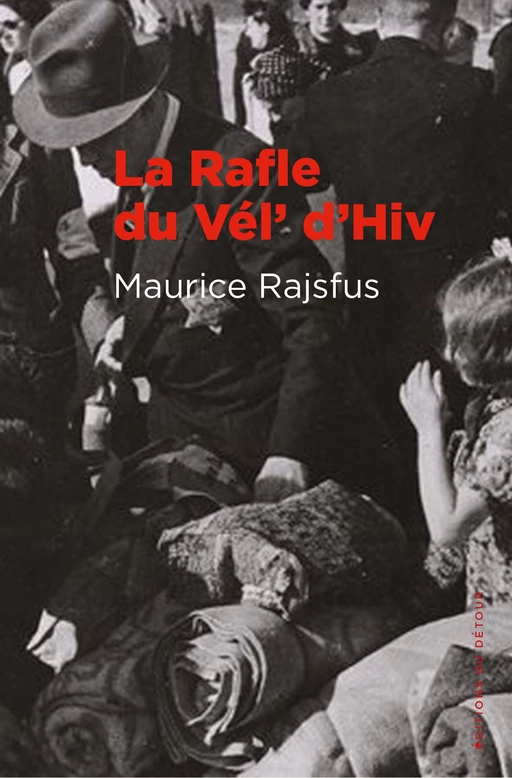 La rafle du Vél' d'Hiv - Maurice Rajsfus - Détour