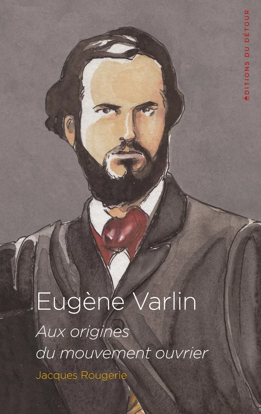 Eugène Varlin - Jacques Rougerie - Détour