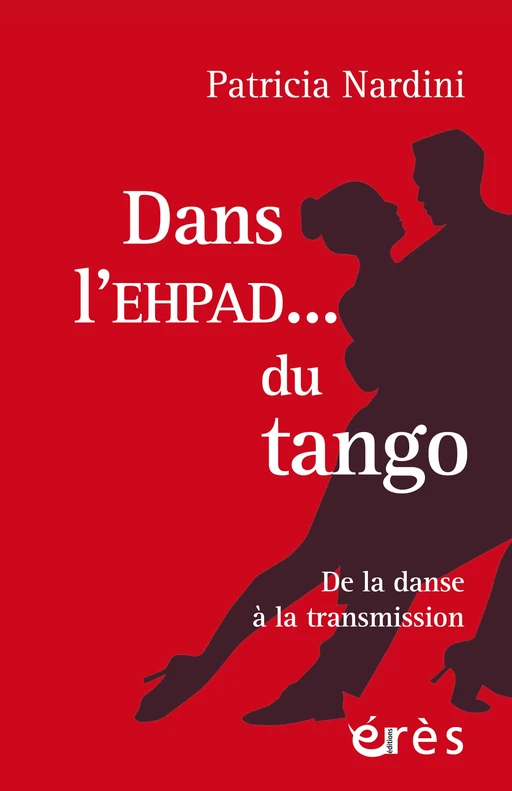 Dans l'EHPAD... du tango - Patricia Nardini - Eres