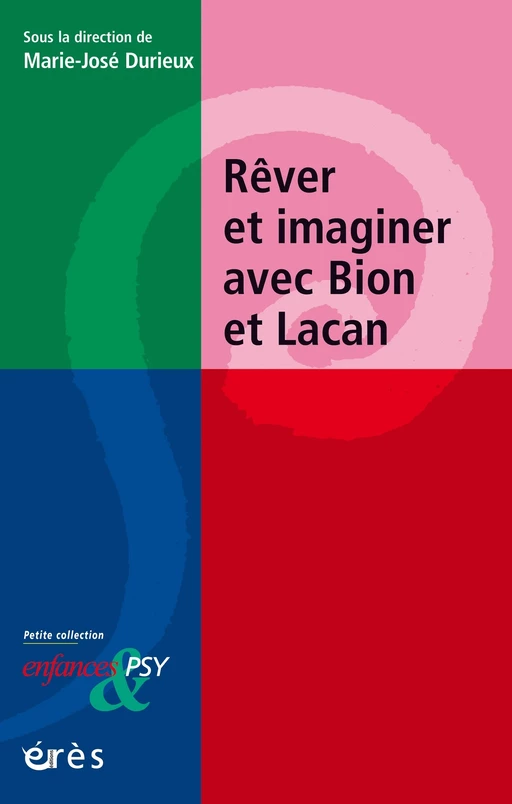 Rêver et imaginer avec Bion et Lacan - Marie-josé Durieux - Eres