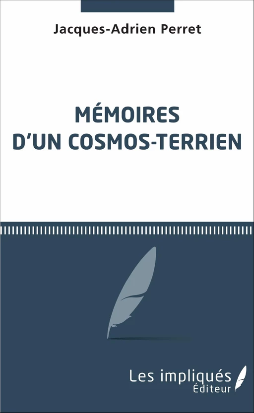 Mémoires d'un cosmos-terrien - Jacques-Adrien Perret - Les Impliqués