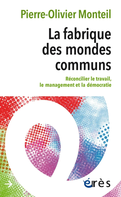 La fabrique des mondes communs - Pierre-Olivier MONTEIL - Eres