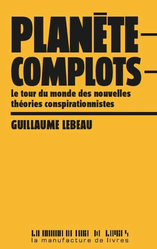 Planète complots - Guillaume Lebeau - La Manufacture de livres