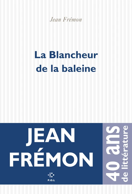 La Blancheur de la Baleine - Jean Frémon - POL Editeur