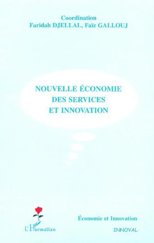 NOUVELLE ÉCONOMIE DES SERVICES ET INNOVATION - Faiz Gallouj, Faridah Djellal - Editions L'Harmattan