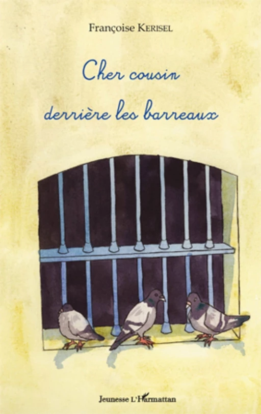 Cher cousin derrière les barreaux - Françoise Kerisel - Editions L'Harmattan