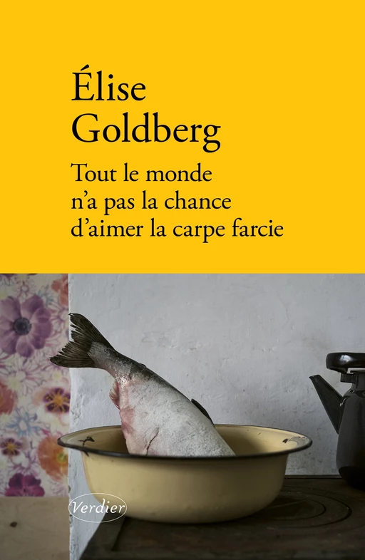 Tout le monde n'a pas la chance d'aimer la carpe farcie - Élise Goldberg - Verdier