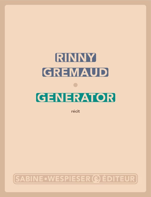 Generator - Rinny Gremaud - Sabine Wespieser éditeur